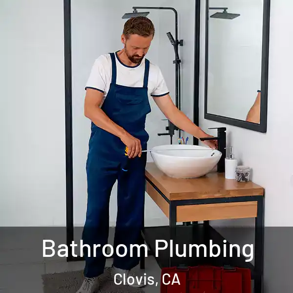  Bathroom Plumbing Clovis, CA