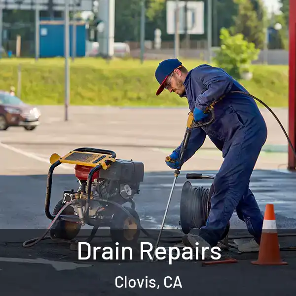  Drain Repairs Clovis, CA