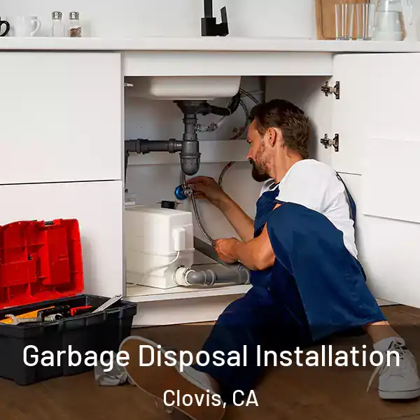  Garbage Disposal Installation Clovis, CA