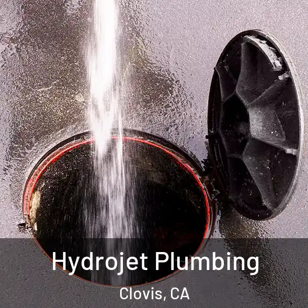  Hydrojet Plumbing Clovis, CA
