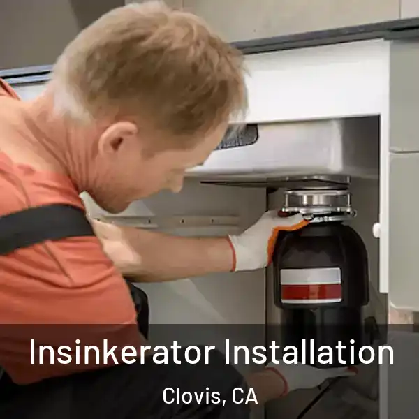  Insinkerator Installation Clovis, CA