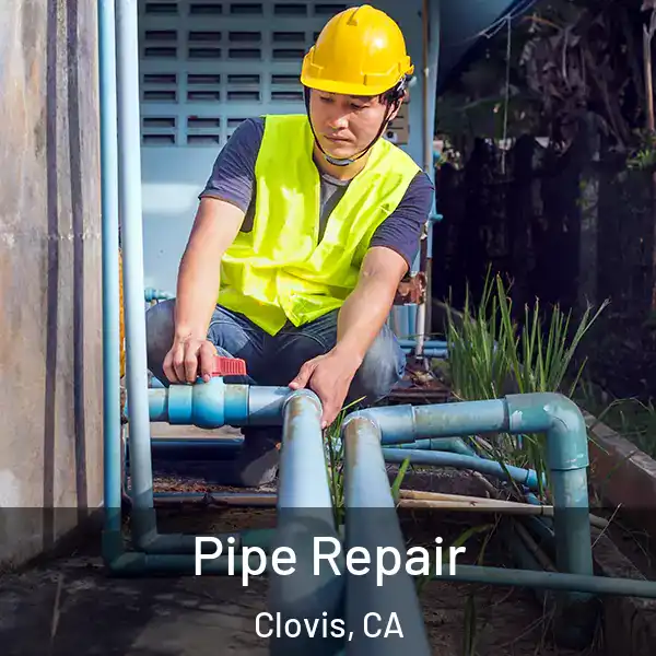 Pipe Repair Clovis, CA