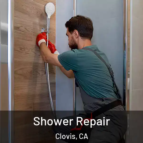  Shower Repair Clovis, CA