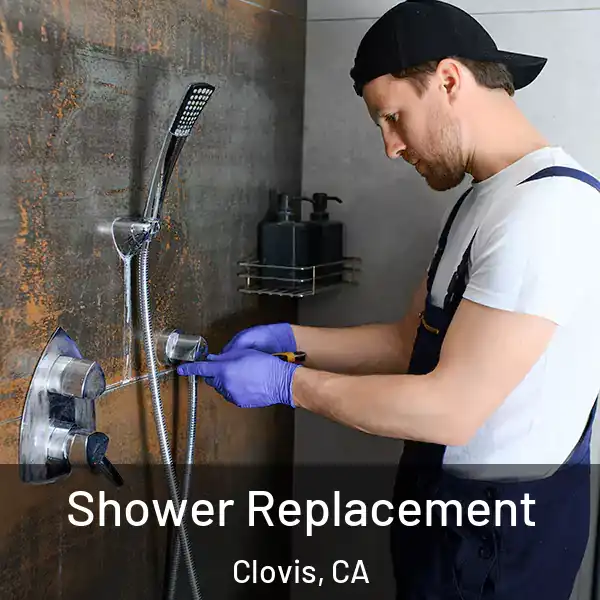  Shower Replacement Clovis, CA