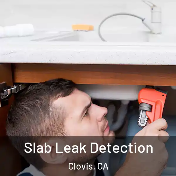  Slab Leak Detection Clovis, CA