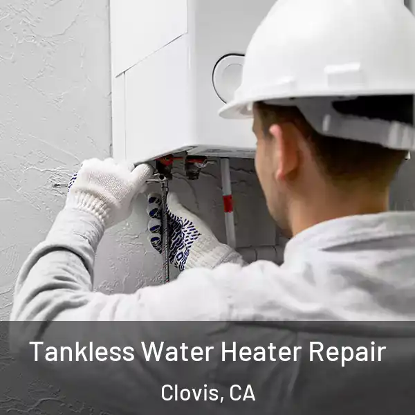  Tankless Water Heater Repair Clovis, CA