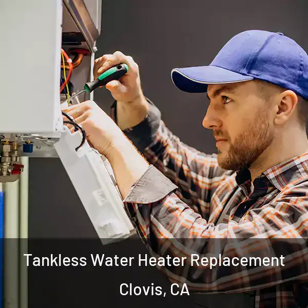  Tankless Water Heater Replacement Clovis, CA