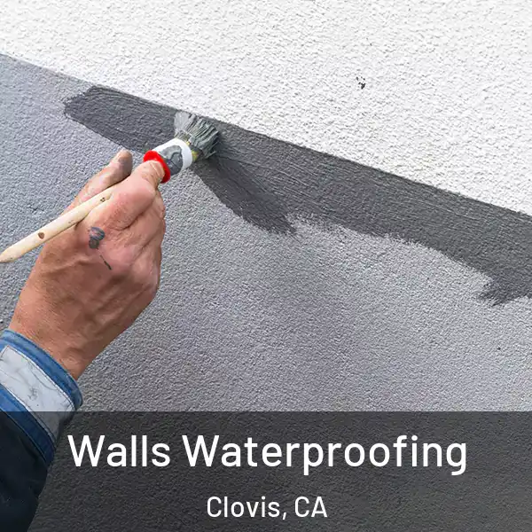  Walls Waterproofing Clovis, CA