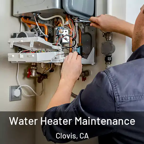  Water Heater Maintenance Clovis, CA